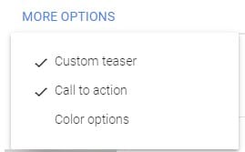 روی دکمه " گزینه‌های بیشتر " کلیک کنید. Custom teaser و Call to action را بررسی کنید